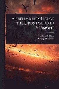 bokomslag A Preliminary List of the Birds Found in Vermont
