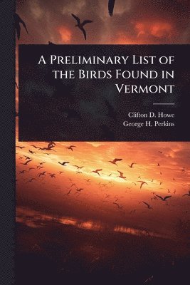 bokomslag A Preliminary List of the Birds Found in Vermont
