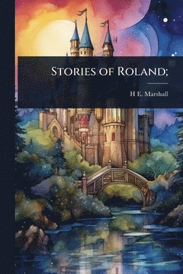 bokomslag Stories of Roland;