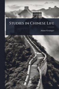 bokomslag Studies in Chinese Life