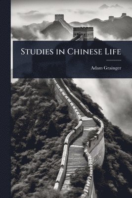 bokomslag Studies in Chinese Life