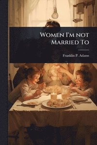 bokomslag Women I'm not Married To