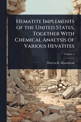 bokomslag Hematite Implements of the United States, Together With Chemical Analysis of Various Hevatites