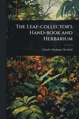 bokomslag Leaf-collector's Hand-book and Herbarium