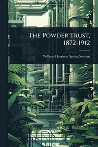 bokomslag Powder Trust, 1872-1912