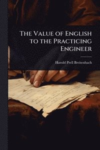 bokomslag The Value of English to the Practicing Engineer