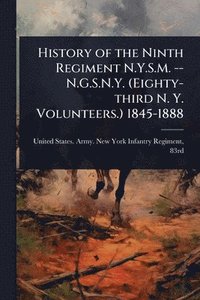 bokomslag History of the Ninth Regiment N.Y.S.M. -- N.G.S.N.Y. (Eighty-third N. Y. Volunteers.) 1845-1888
