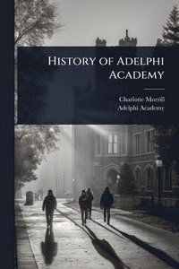 bokomslag History of Adelphi Academy