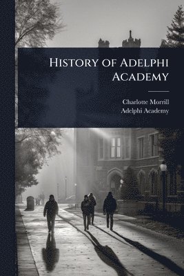 bokomslag History of Adelphi Academy