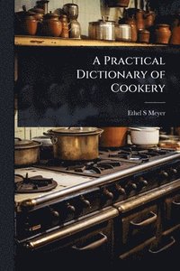 bokomslag Practical Dictionary of Cookery