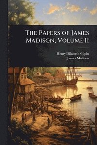 bokomslag The Papers of James Madison, Volume II