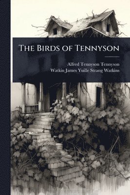 Alfred Tennyson, Watkin James Yuille Strang Watkins, Alfred Tennyson Tennyson - Birds of Tennyson, Häftad