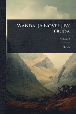 1839-1908 Ouida, Ouida - Wanda. [A Novel.] by Ouida, Häftad