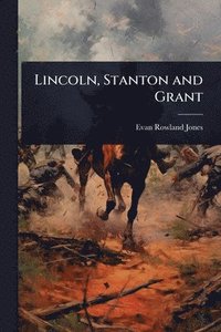 bokomslag Lincoln, Stanton and Grant