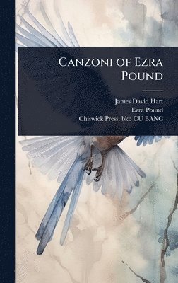 James David Hart, Ezra Pound, Chiswick Press Bkp Cu-Banc - Canzoni of Ezra Pound, Inbunden