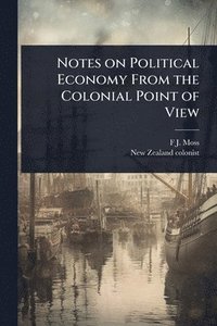 bokomslag Notes on Political Economy From the Colonial Point of View