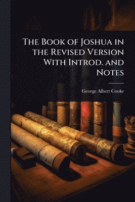 bokomslag The Book of Joshua in the Revised Version With Introd. and Notes