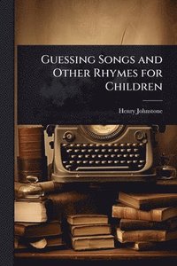 bokomslag Guessing Songs and Other Rhymes for Children