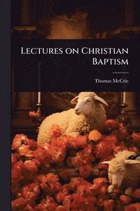 bokomslag Lectures on Christian Baptism