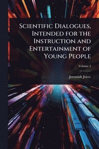 bokomslag Scientific Dialogues, Intended for the Instruction and Entertainment of Young People