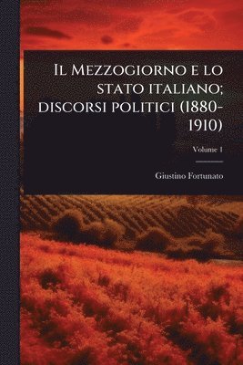bokomslag Mezzogiorno e lo stato italiano; discorsi politici (1880-1910)