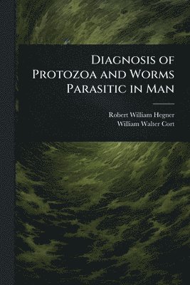 Diagnosis of Protozoa and Worms Parasitic in Man