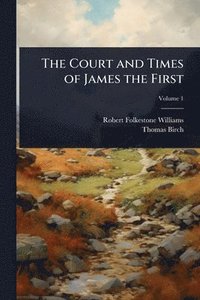 bokomslag Court and Times of James the First