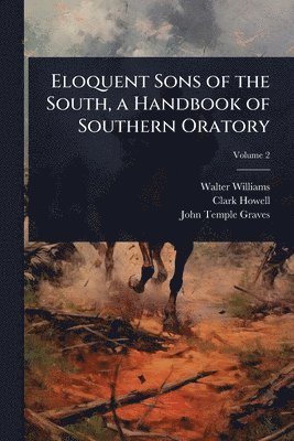 bokomslag Eloquent Sons of the South, a Handbook of Southern Oratory