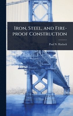 bokomslag Iron, Steel, and Fire-proof Construction