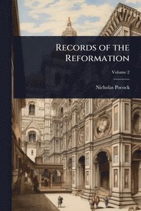 bokomslag Records of the Reformation