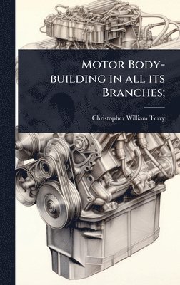 bokomslag Motor Body-building in all its Branches;