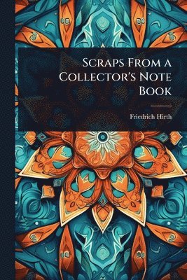 bokomslag Scraps From a Collector's Note Book
