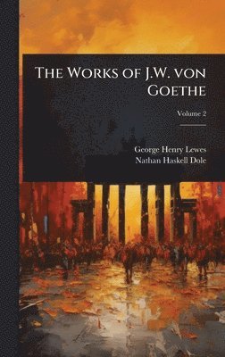 bokomslag Works of J.W. von Goethe