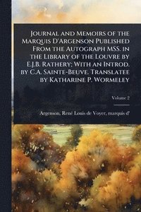 bokomslag Journal and Memoirs of the Marquis D'Argenson Published From the Autograph MSS. in the Library of the Louvre by E.J.B. Rathery; With an Introd. by C.A