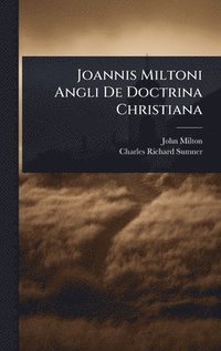 bokomslag Joannis Miltoni Angli De Doctrina Christiana