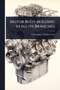 bokomslag Motor Body-building in all its Branches;