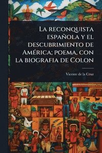 bokomslag reconquista española y el descubrimiento de AmÃ(c)rica; poema, con la biografia de Colon