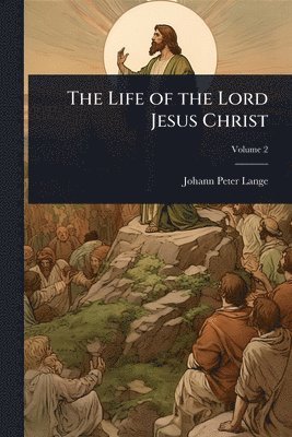bokomslag The Life of the Lord Jesus Christ