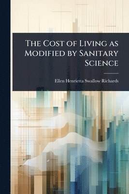 bokomslag Cost of Living as Modified by Sanitary Science