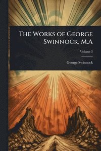 bokomslag Works of George Swinnock, M.A