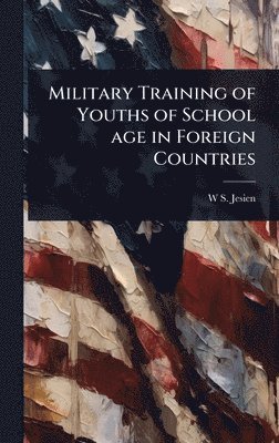 bokomslag Military Training of Youths of School age in Foreign Countries