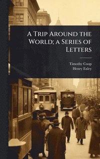 bokomslag Trip Around the World; a Series of Letters