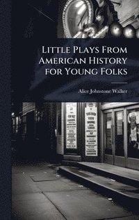 bokomslag Little Plays From American History for Young Folks