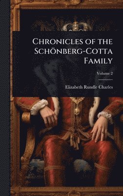 Elizabeth Rundle Charles - Chronicles of the Schönberg-Cotta Family, Inbunden