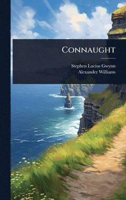 Stephen Lucius Gwynn, Alexander Williams - Connaught, Inbunden