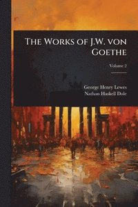 bokomslag Works of J.W. von Goethe