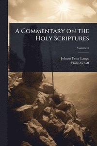bokomslag A Commentary on the Holy Scriptures