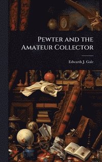 bokomslag Pewter and the Amateur Collector