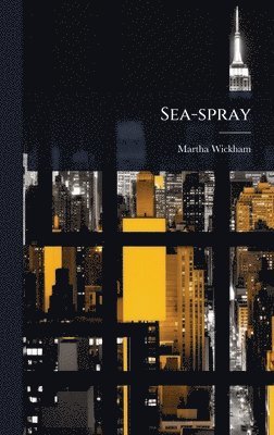 Martha Wickham - Sea-spray, Inbunden