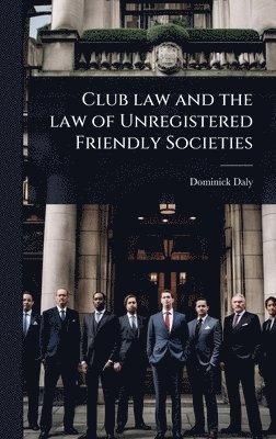 Club law and the law of Unregistered Friendly Societies